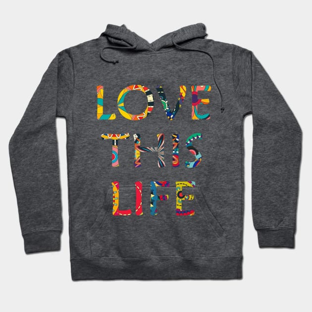 Love this life Hoodie by Nithin